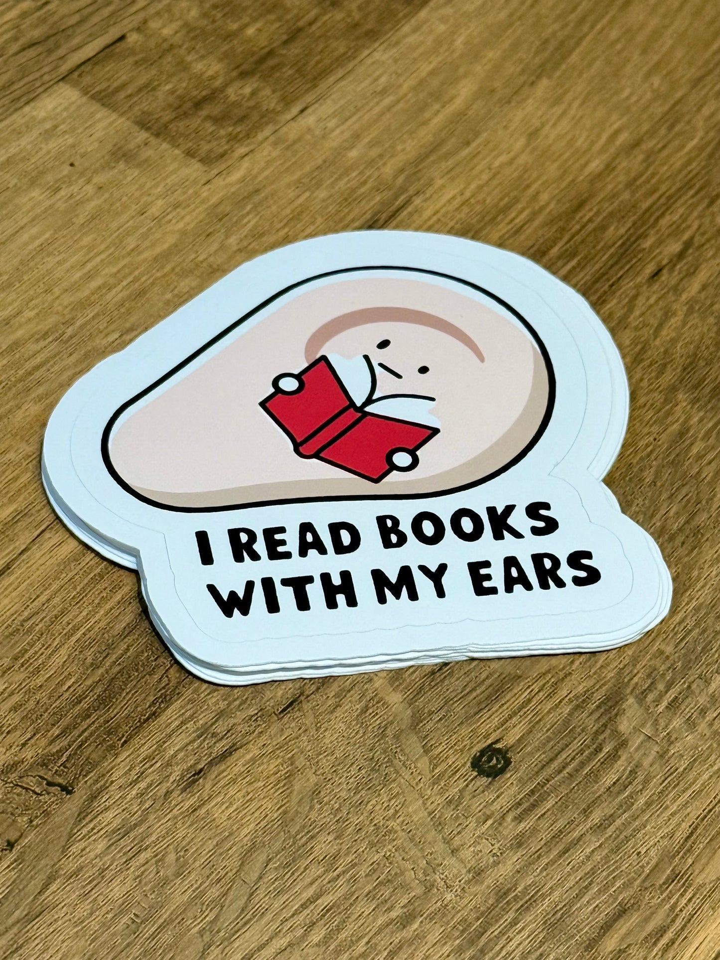 I Read Books With My Ears Sticker | Not Made For This