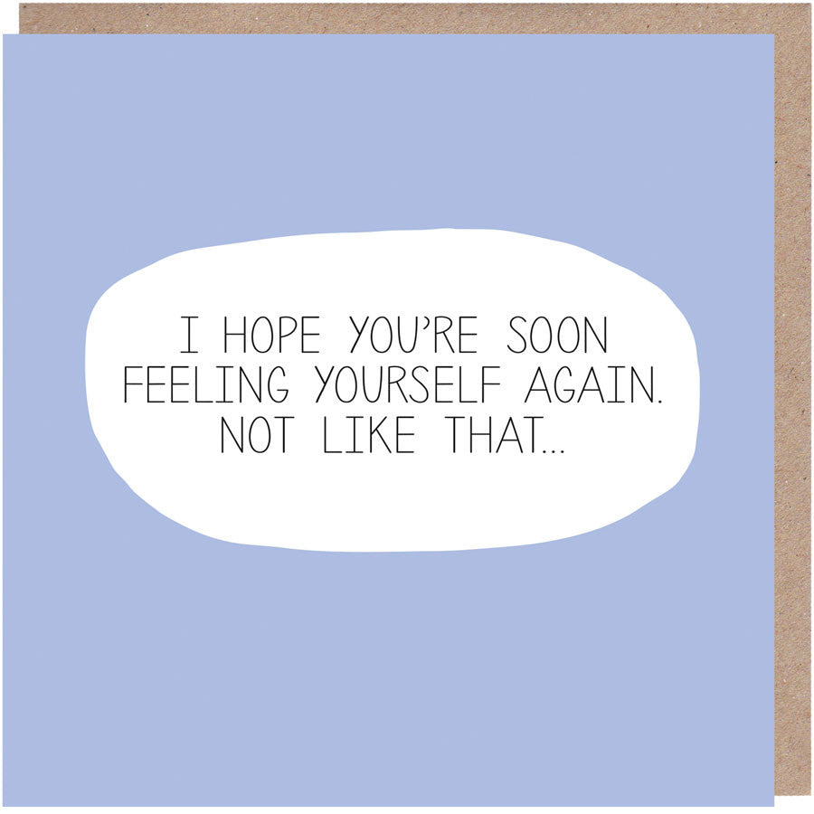 Feeling Yourself Get Well Soon Card