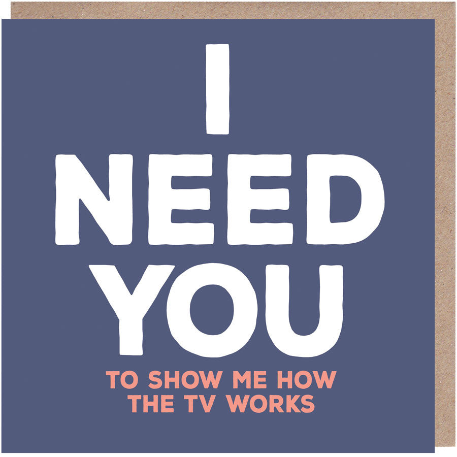 I Need You Card