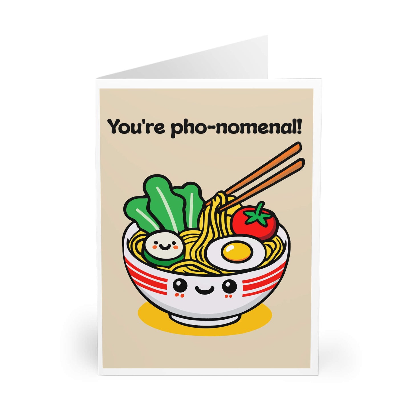You’re Pho-Nomenal! – Funny Pho Pun Card