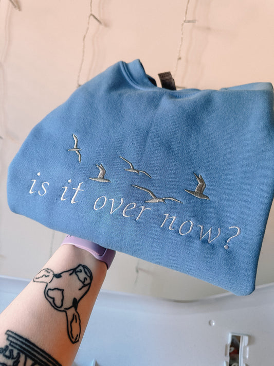 Is It Over Now embroidered sweatshirt