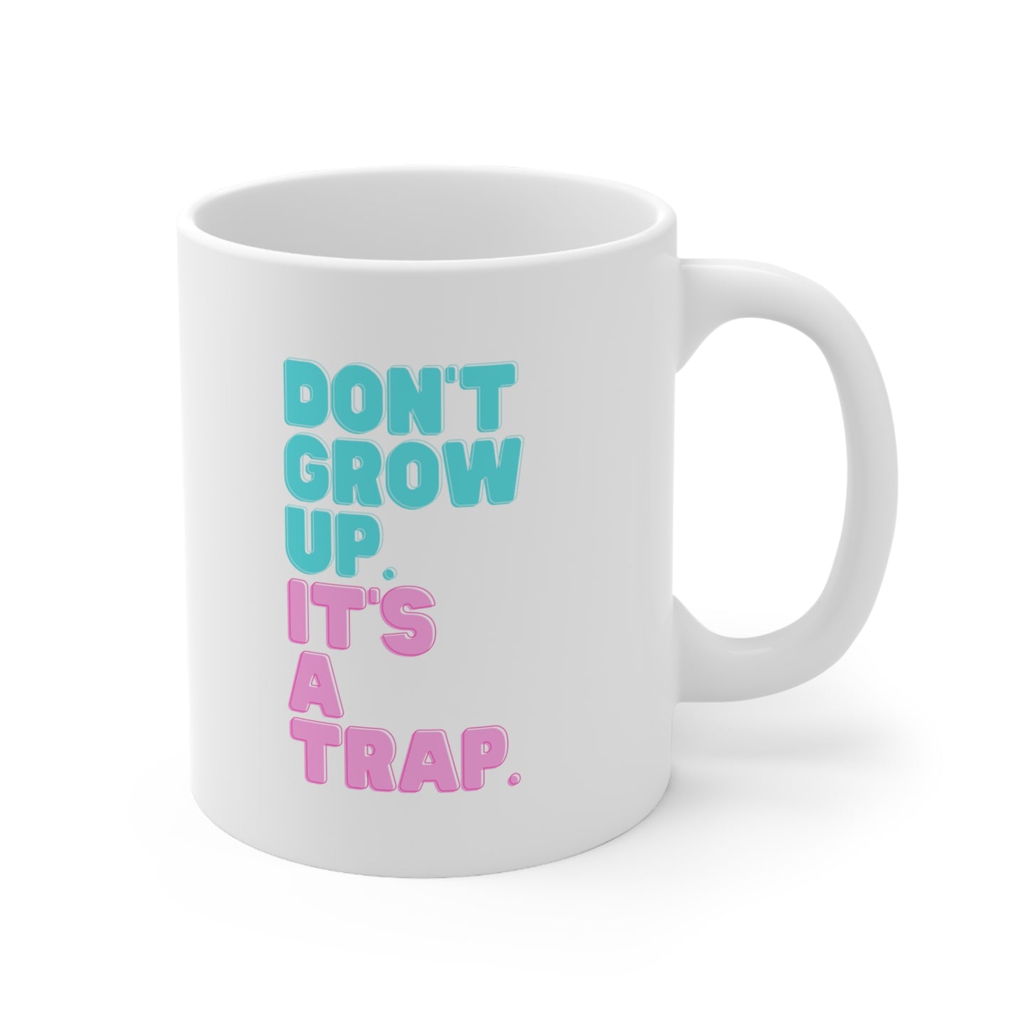 Don't Grow Up It's A Trap Mug