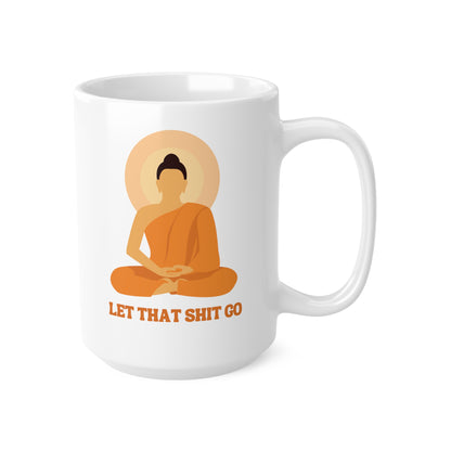 Buddha Mug: Let That Shit Go