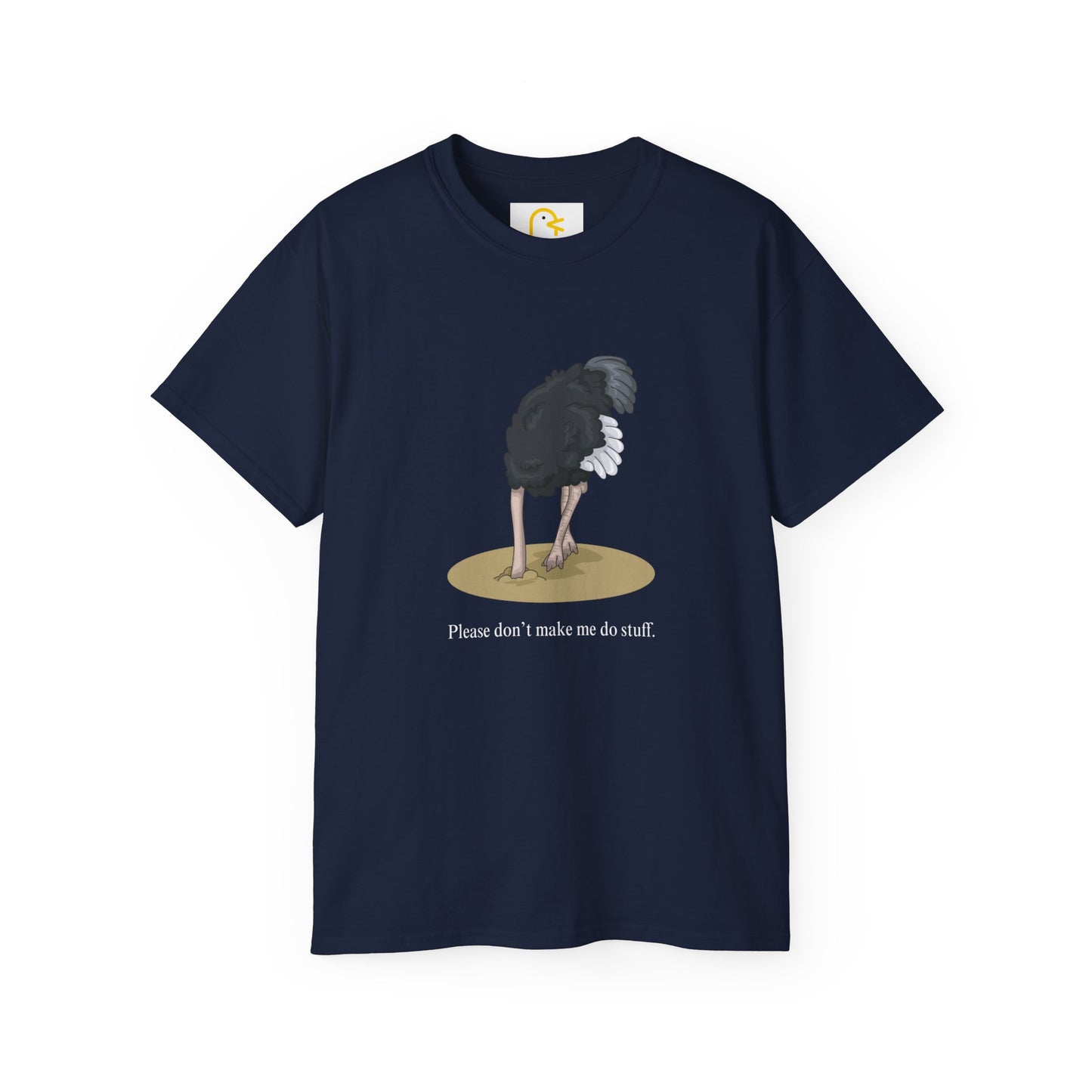 Ostrich T-shirt: Please don't make me do stuff