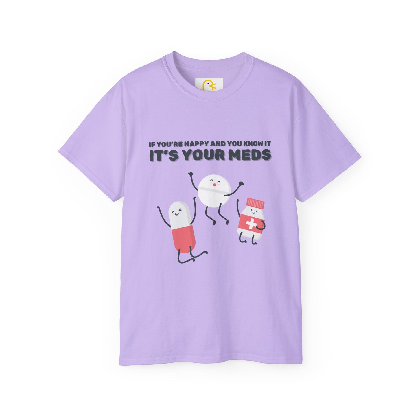 If you're happy and you know it it's your meds T-shirt