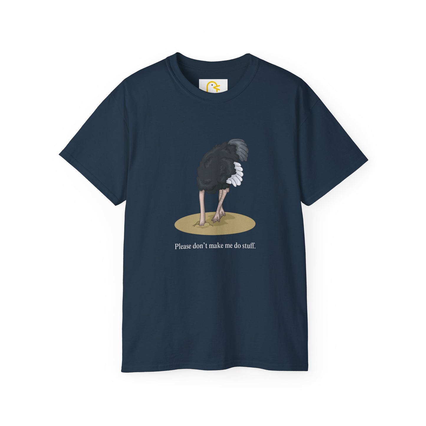 Ostrich T-shirt: Please don't make me do stuff