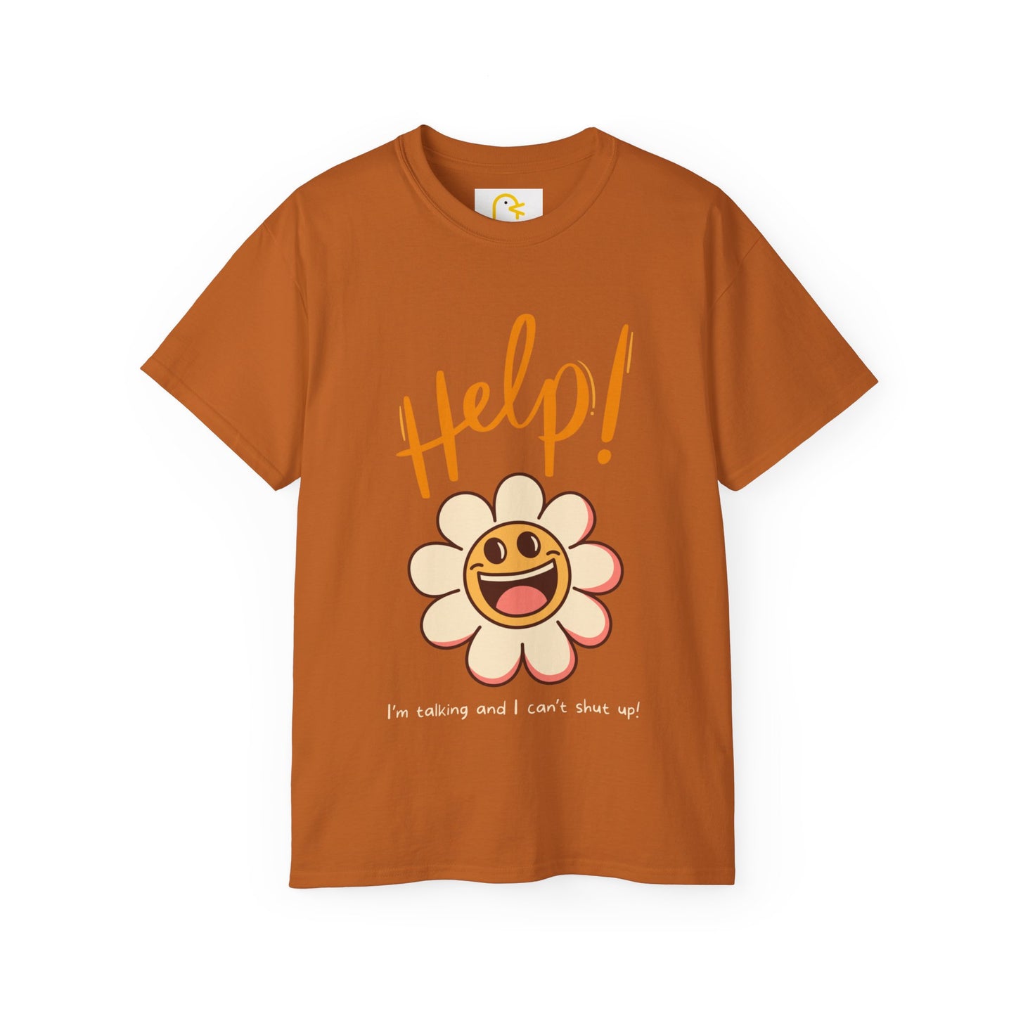 Flower T-shirt: Help! I'm talking and I can't shut up