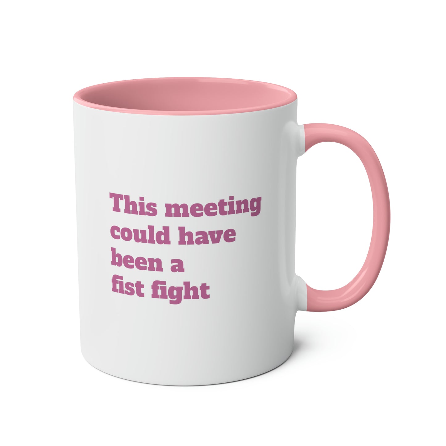 This meeting could have been a fist fight Mug