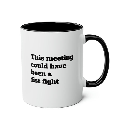 This meeting could have been a fist fight Mug