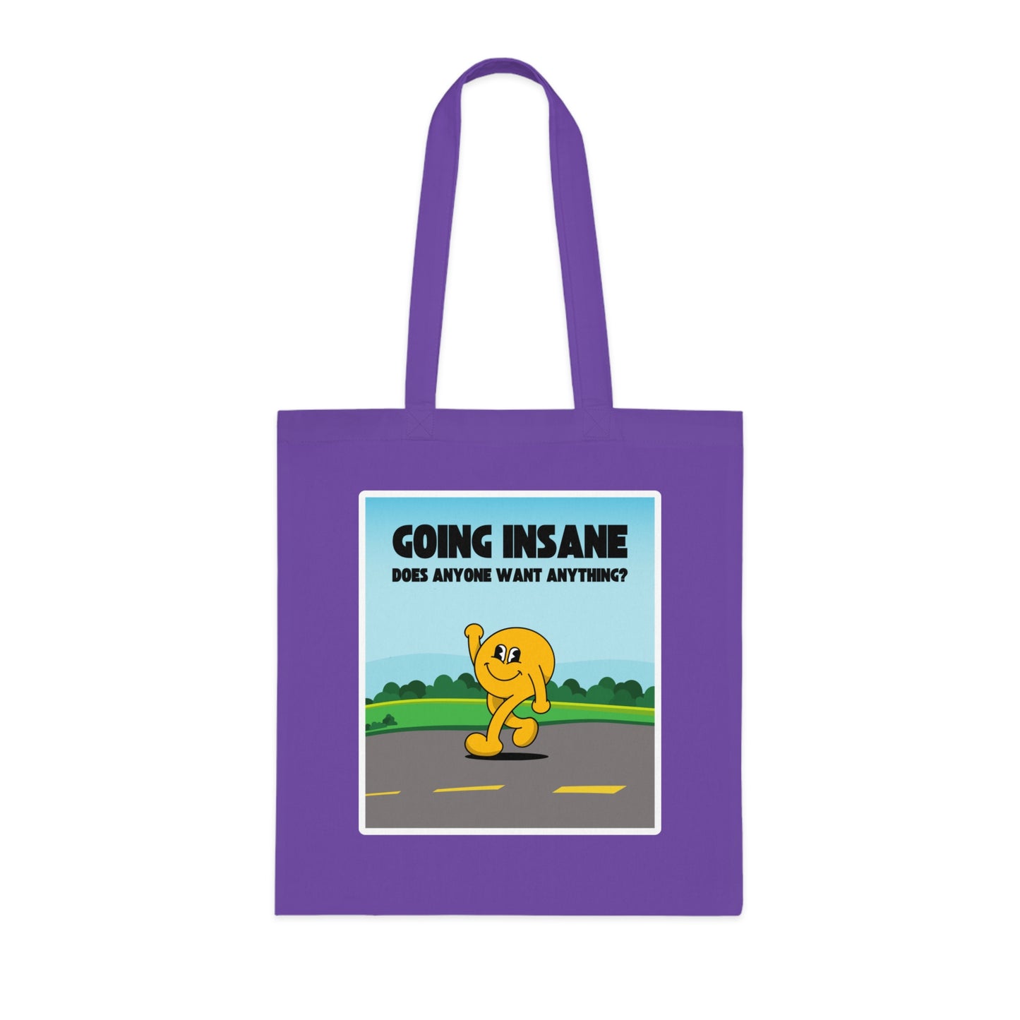 Going Insane Does Anyone Want Anything? Cotton Tote Bag