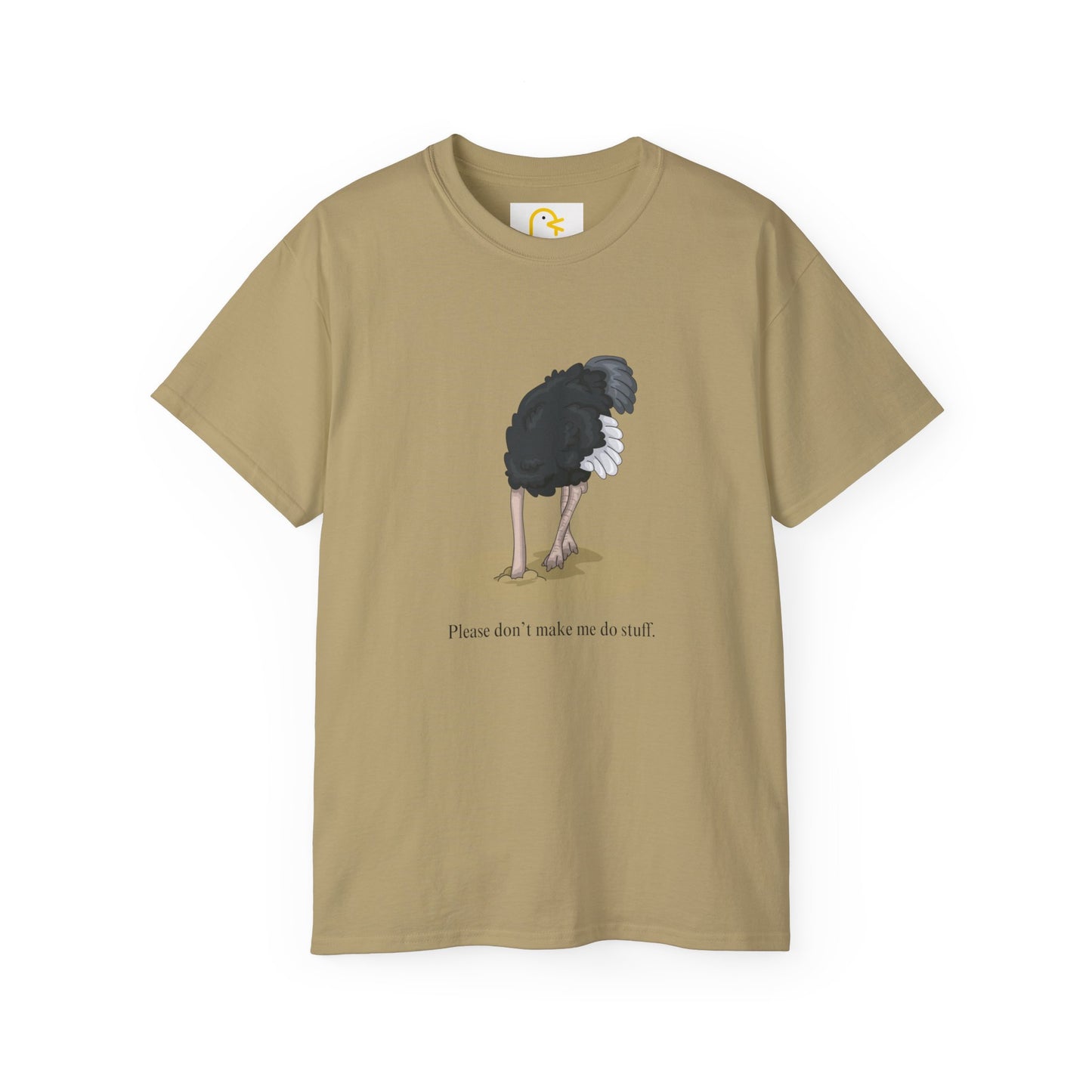 Ostrich T-shirt: Please don't make me do stuff