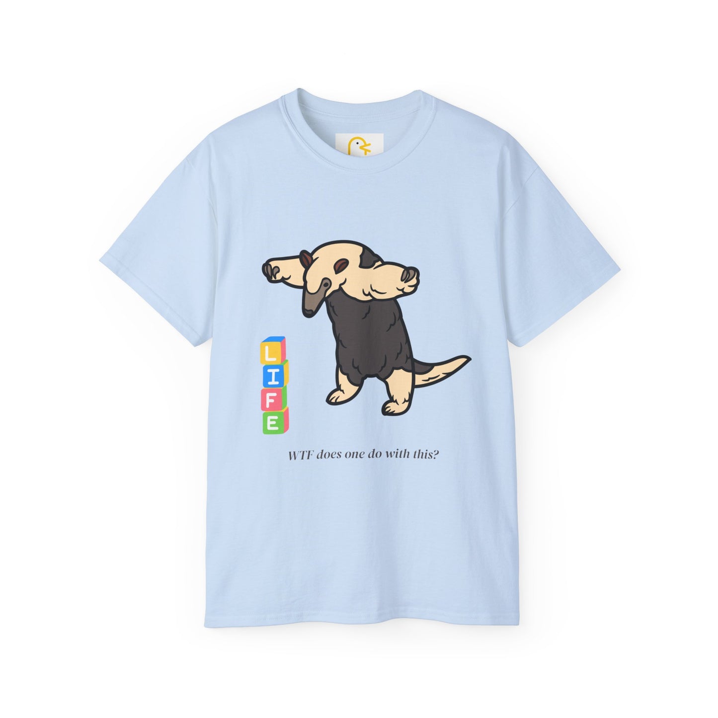 Anteater T-shirt: Life - WTF does one do with this?