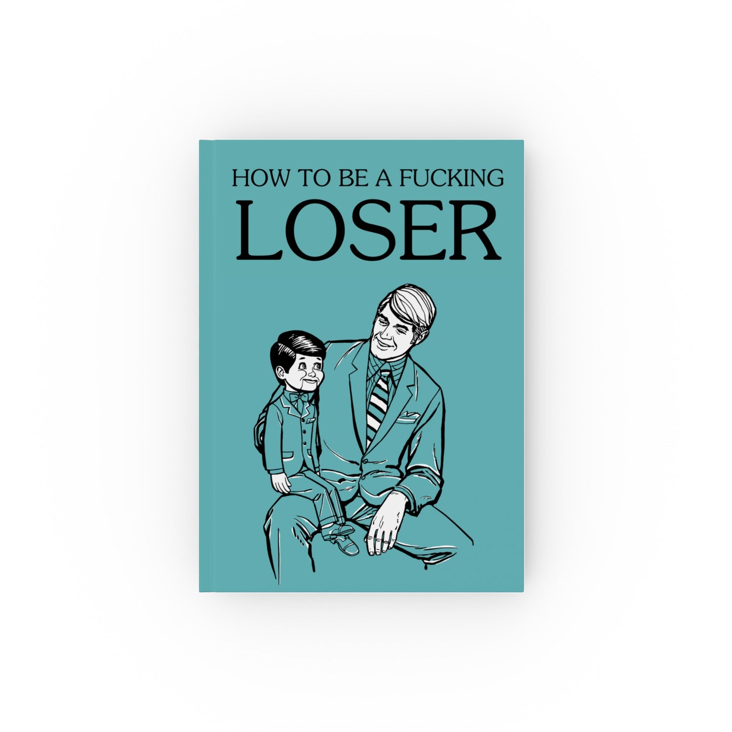 Fake Book Hardcover Journal: How to be a Fucking Loser