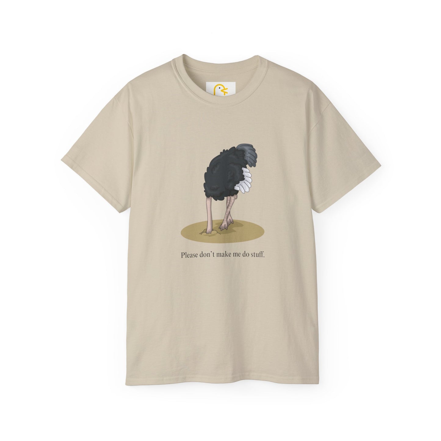 Ostrich T-shirt: Please don't make me do stuff