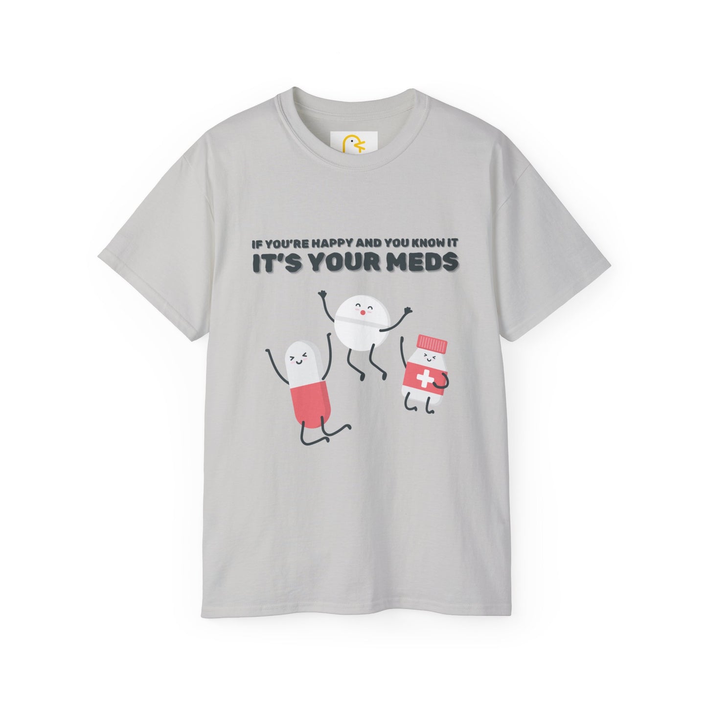 If you're happy and you know it it's your meds T-shirt