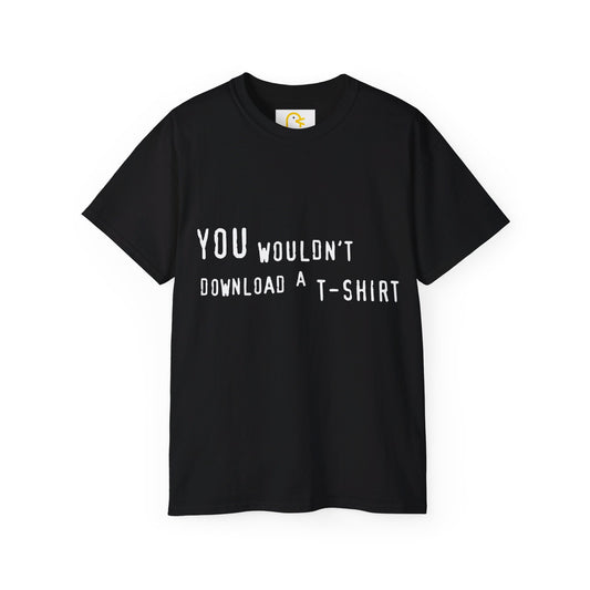 You Wouldn't Download a T-shirt