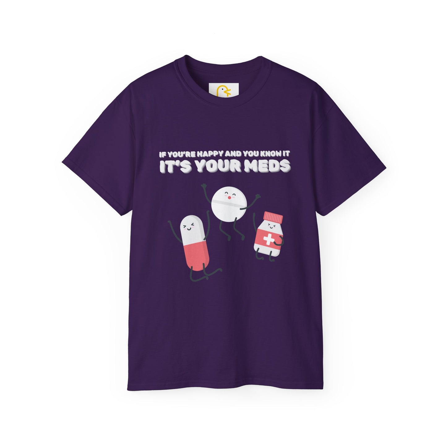 If you're happy and you know it it's your meds T-shirt