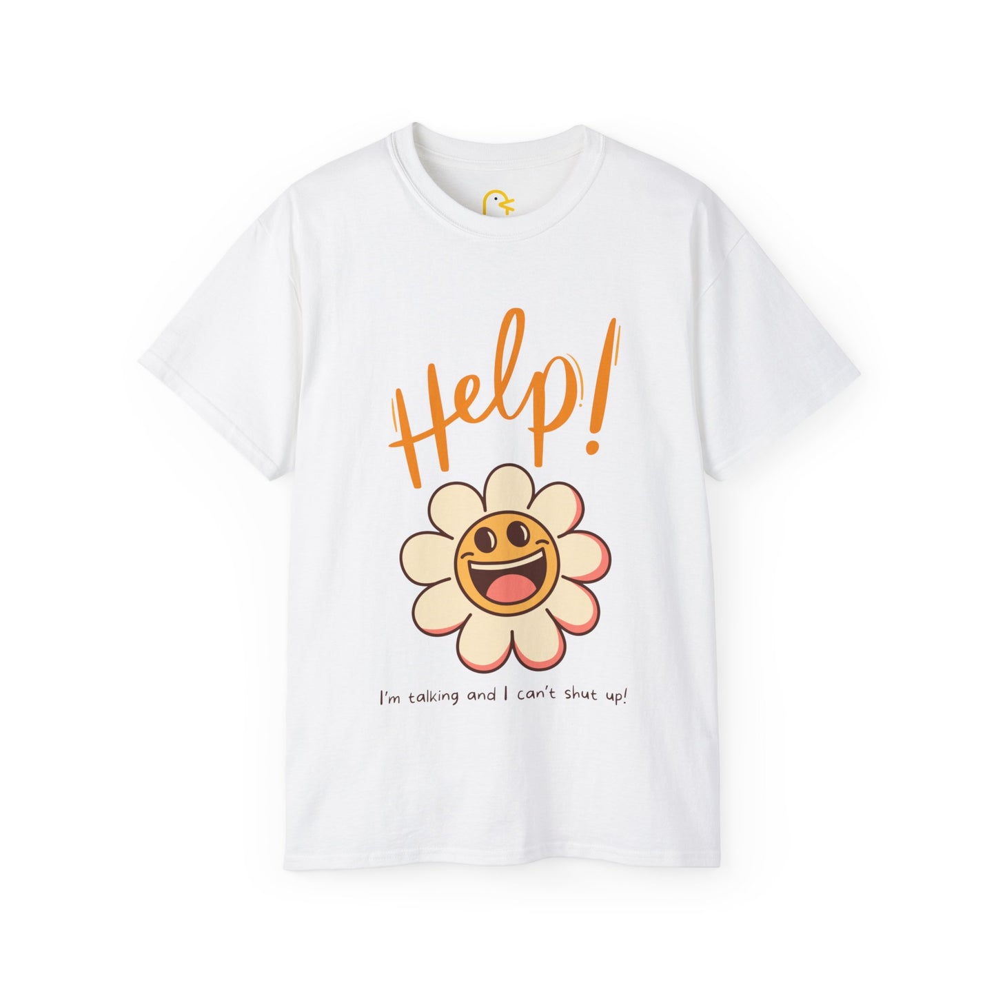 Flower T-shirt: Help! I'm talking and I can't shut up