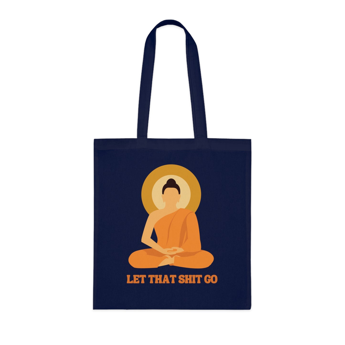 Buddha Cotton Tote Bag: Let That Shit Go