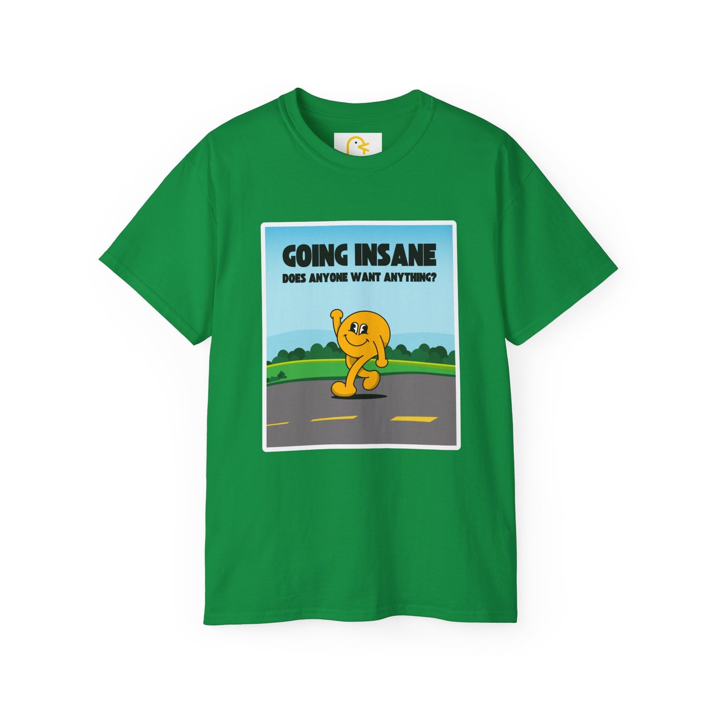 Going Insane Does Anyone Want Anything? T-shirt