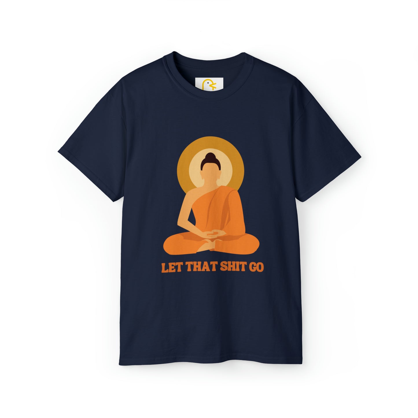 Buddha T-shirt: Let That Shit Go