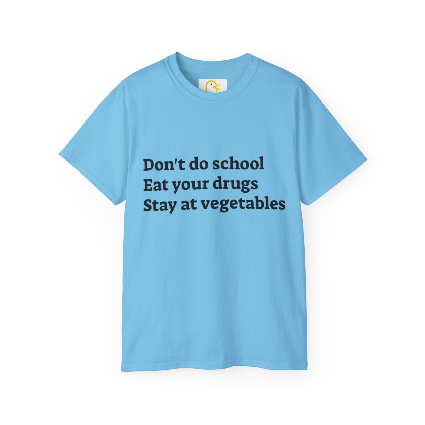 Don't Do School Eat Your Drugs Stay At Vegetables T-shirt