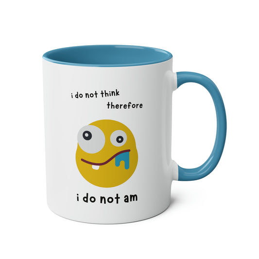 I do not think therefore I do not am Mug