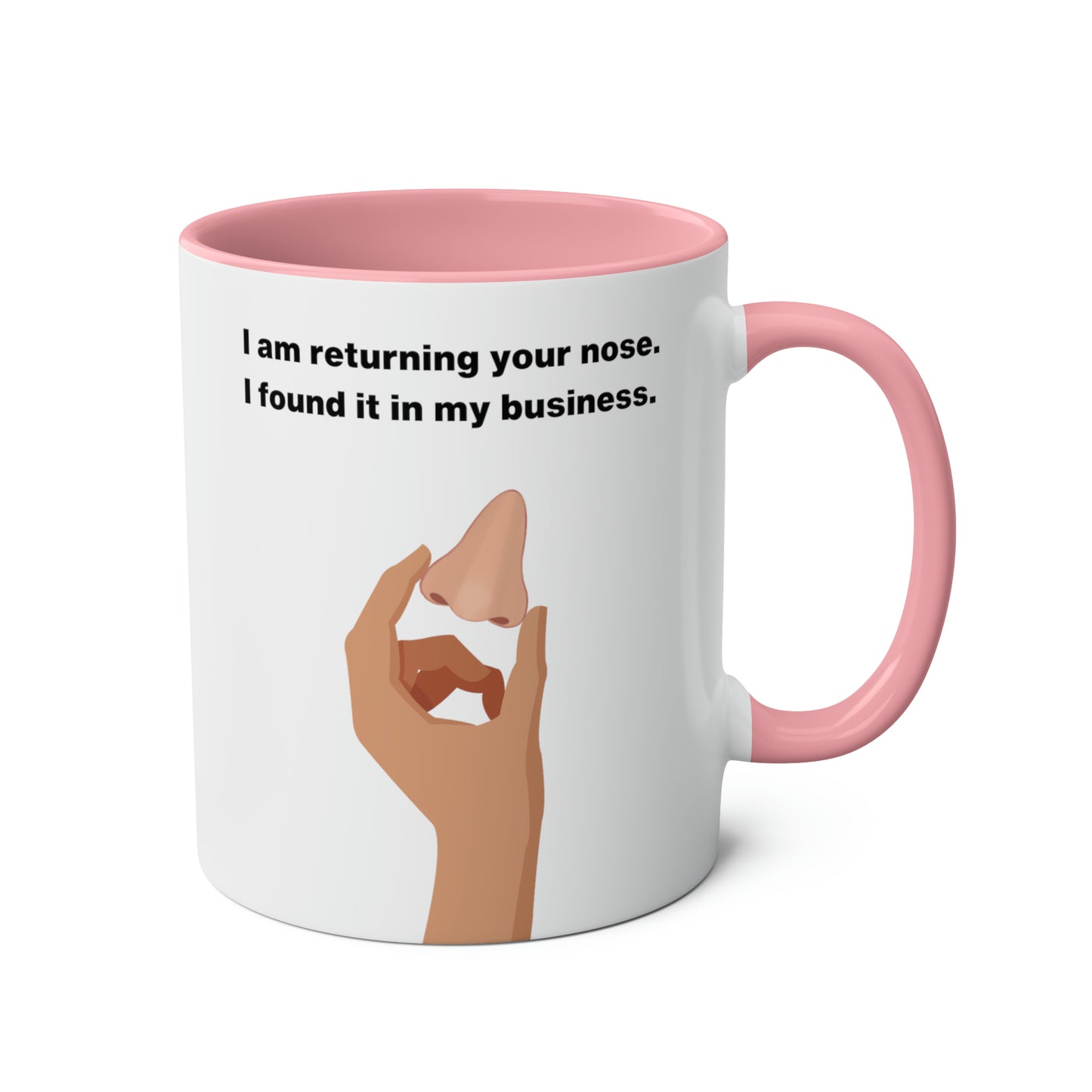 I am returning your nose I found it in my business Mug