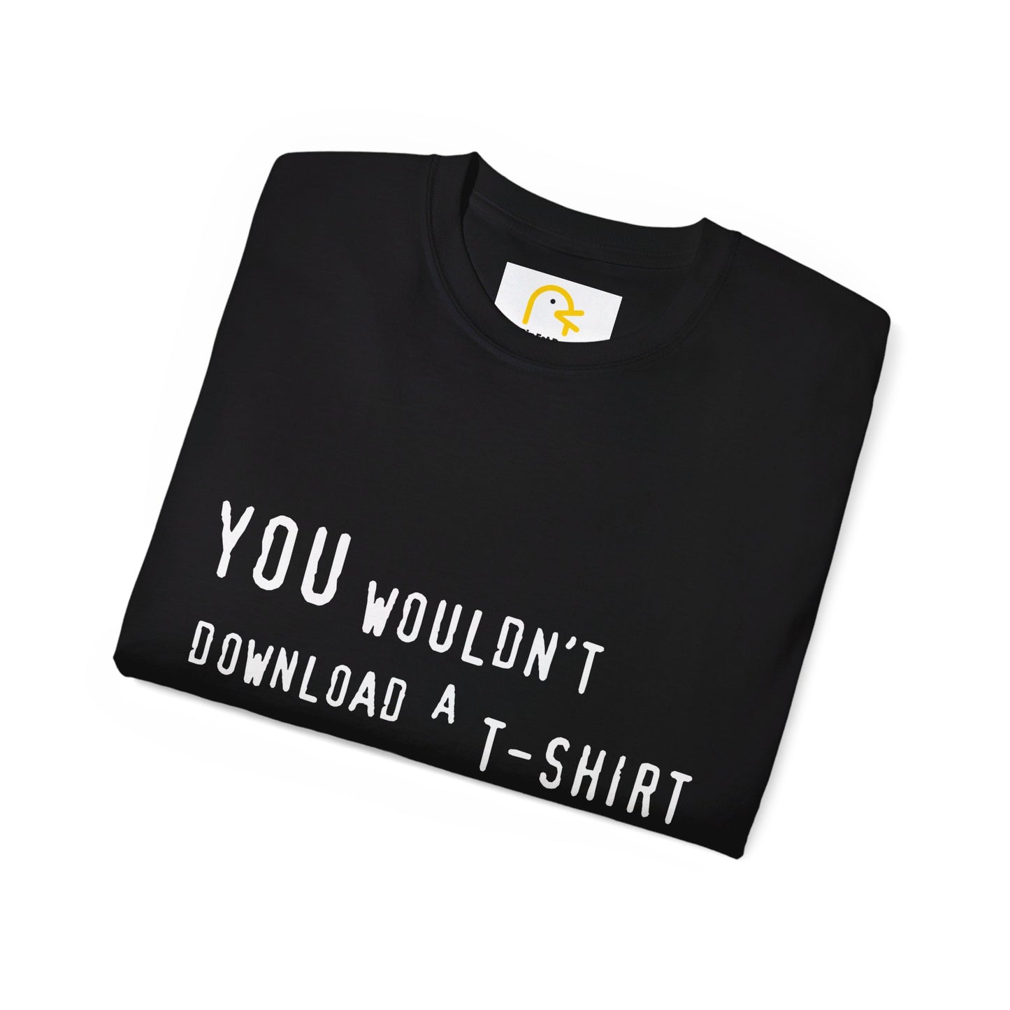 You Wouldn't Download a T-shirt