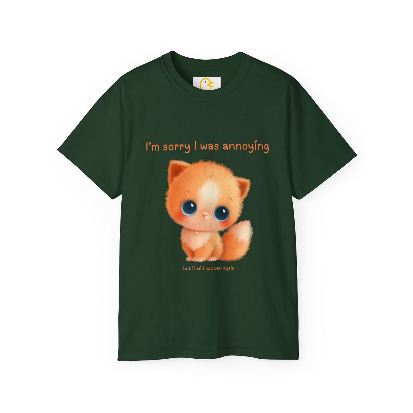 Kitten T-shirt: I'm sorry I was annoying but it will happen again