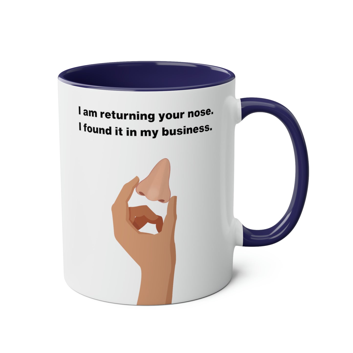 I am returning your nose I found it in my business Mug