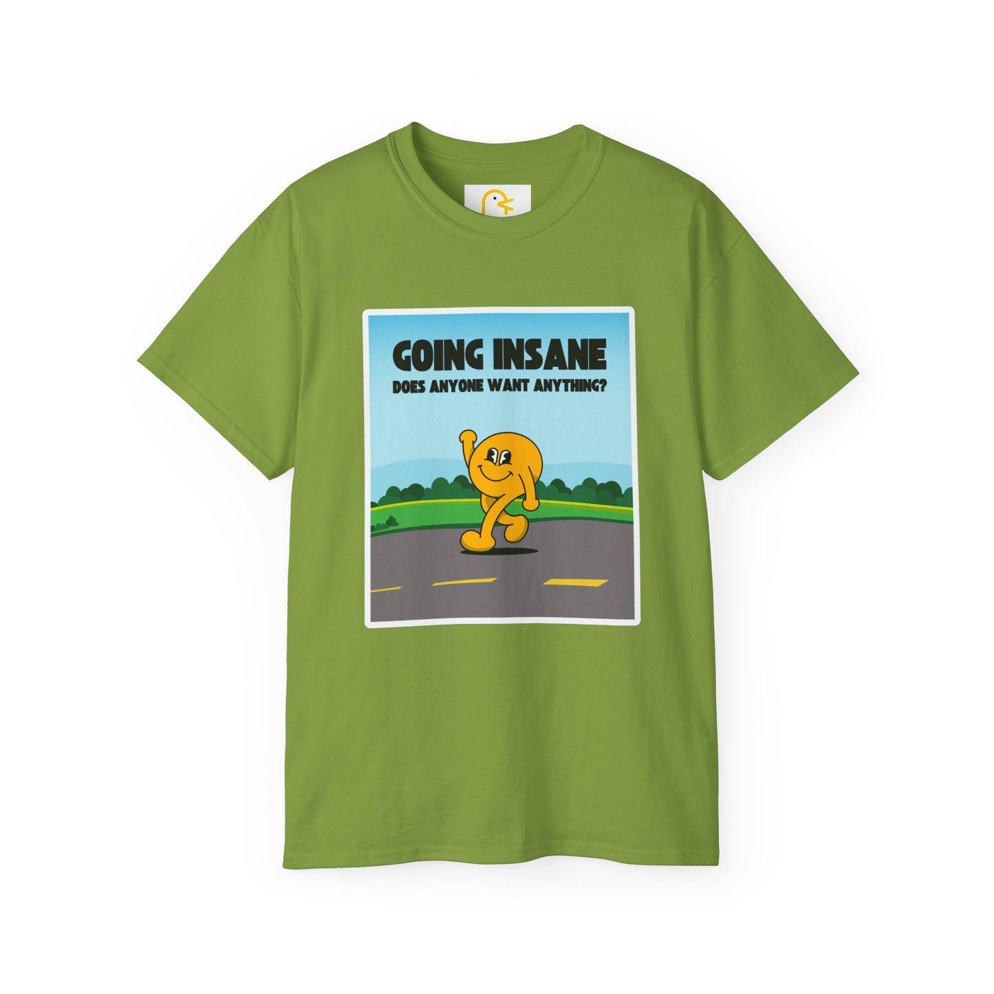 Going Insane Does Anyone Want Anything? T-shirt