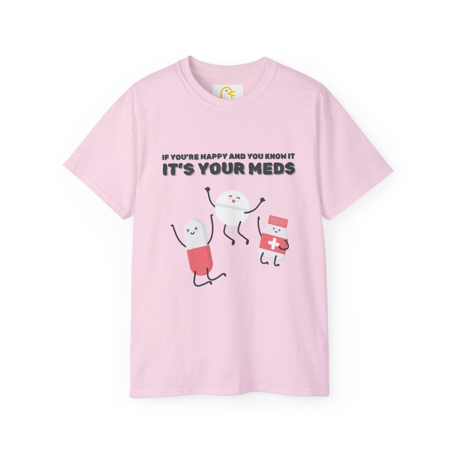 If you're happy and you know it it's your meds T-shirt