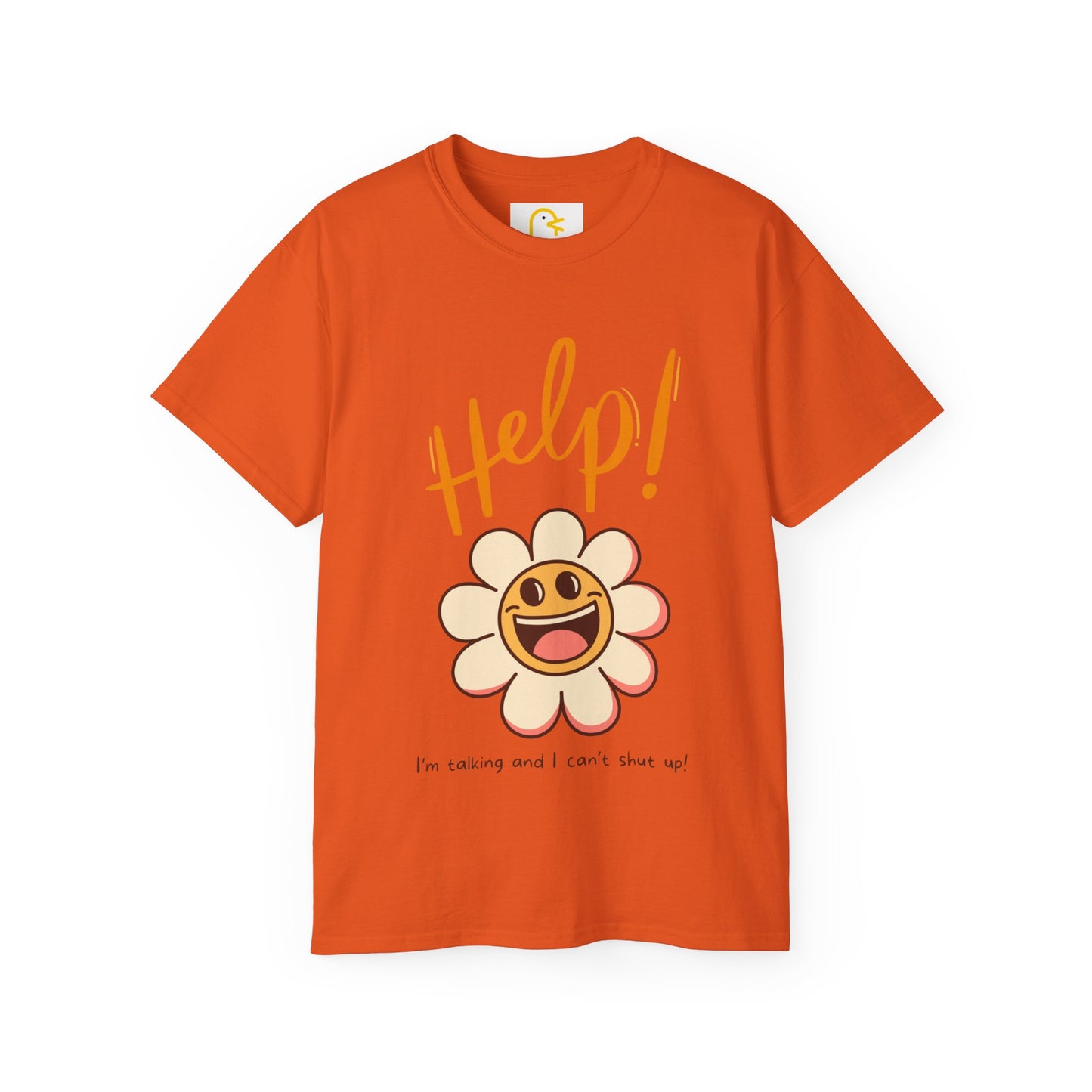 Flower T-shirt: Help! I'm talking and I can't shut up