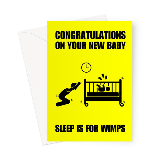 New Baby Card: Congratulations on your new baby. Sleep is for wimps.