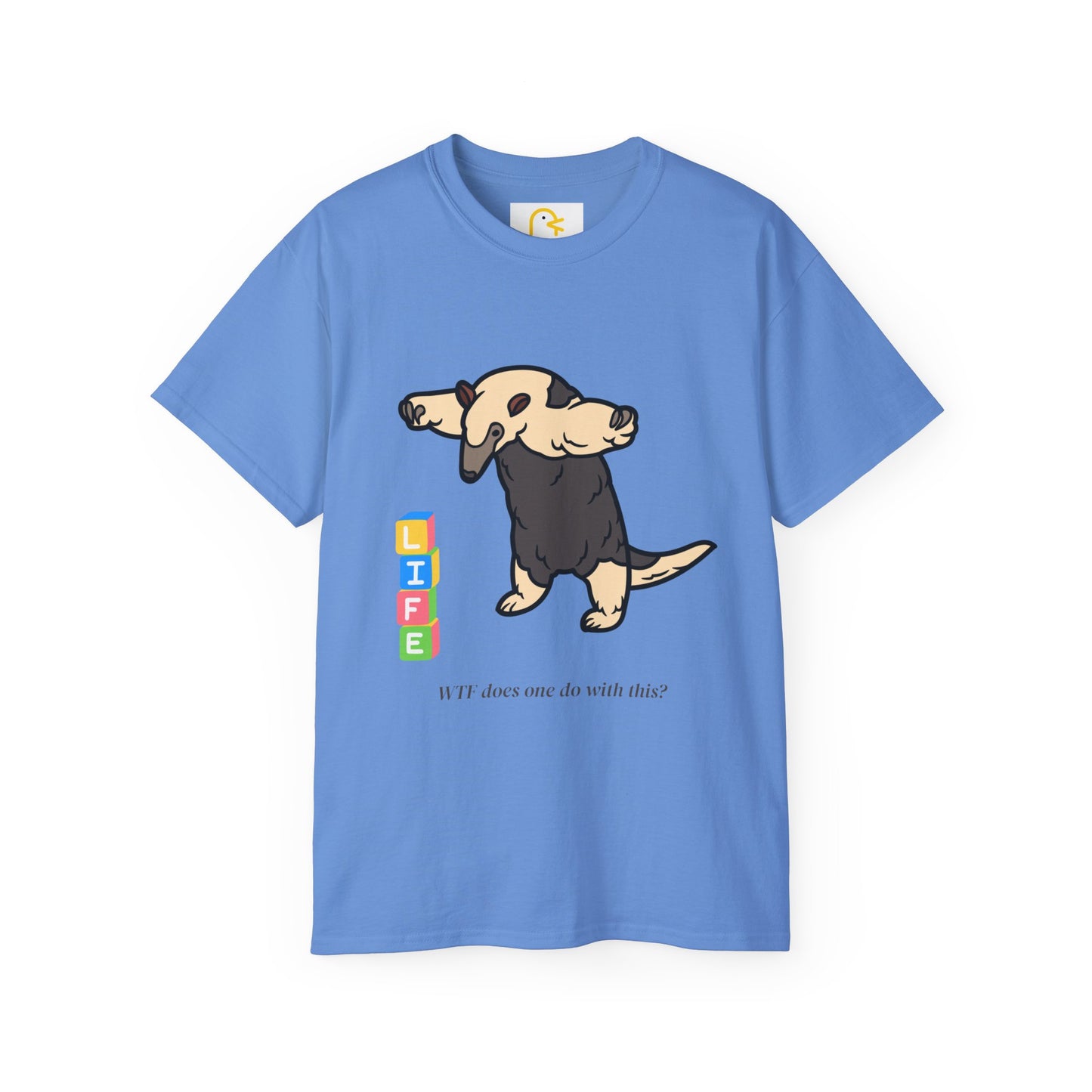 Anteater T-shirt: Life - WTF does one do with this?