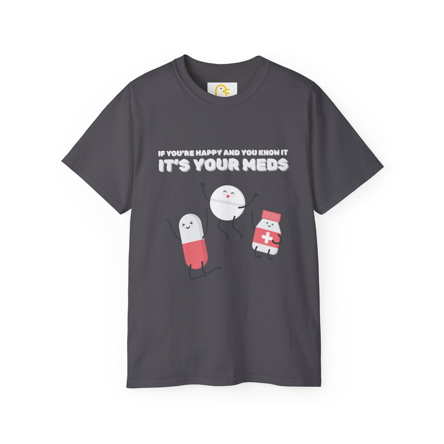 If you're happy and you know it it's your meds T-shirt