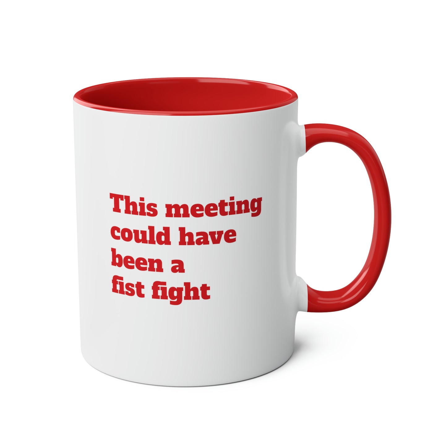 This meeting could have been a fist fight Mug