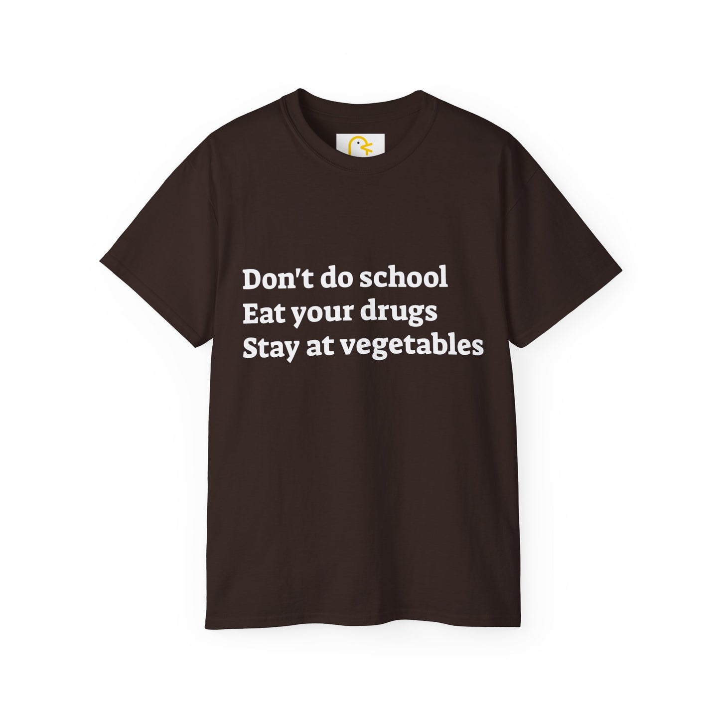 Don't Do School Eat Your Drugs Stay At Vegetables T-shirt