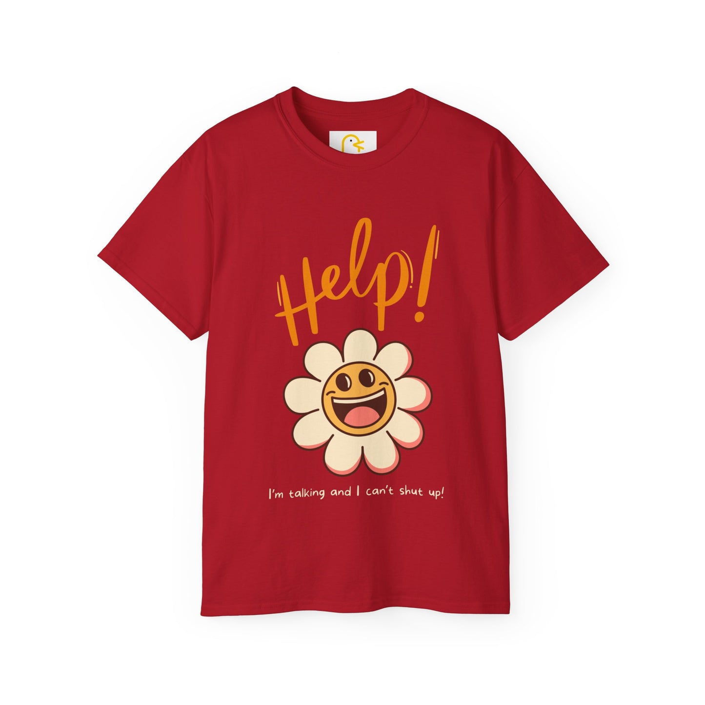 Flower T-shirt: Help! I'm talking and I can't shut up