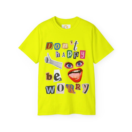 Don't happy be worry T-shirt