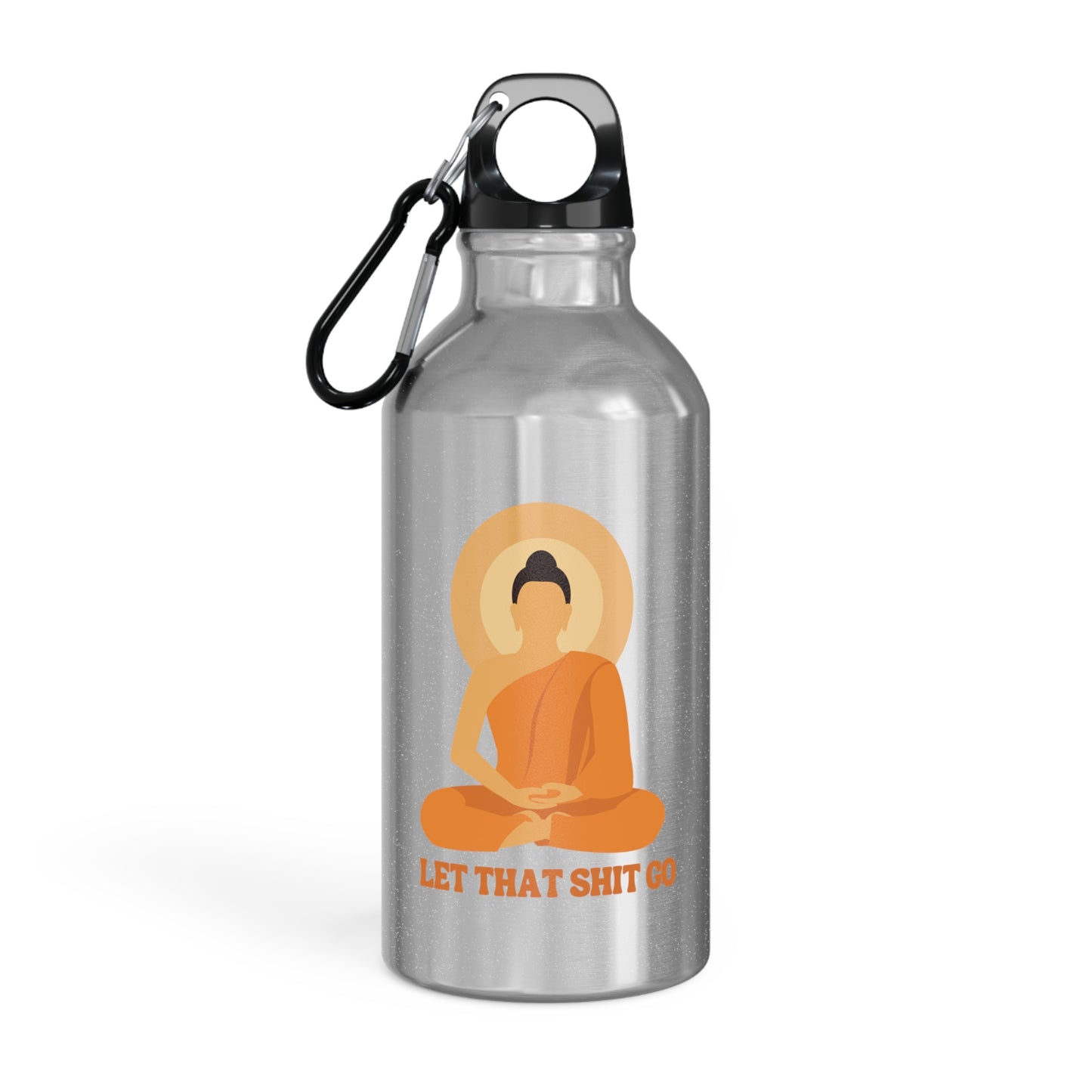 Buddha Water Bottle: Let That Shit Go