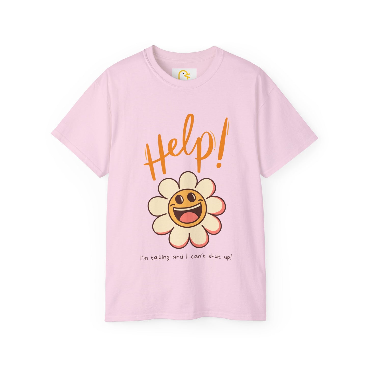 Flower T-shirt: Help! I'm talking and I can't shut up