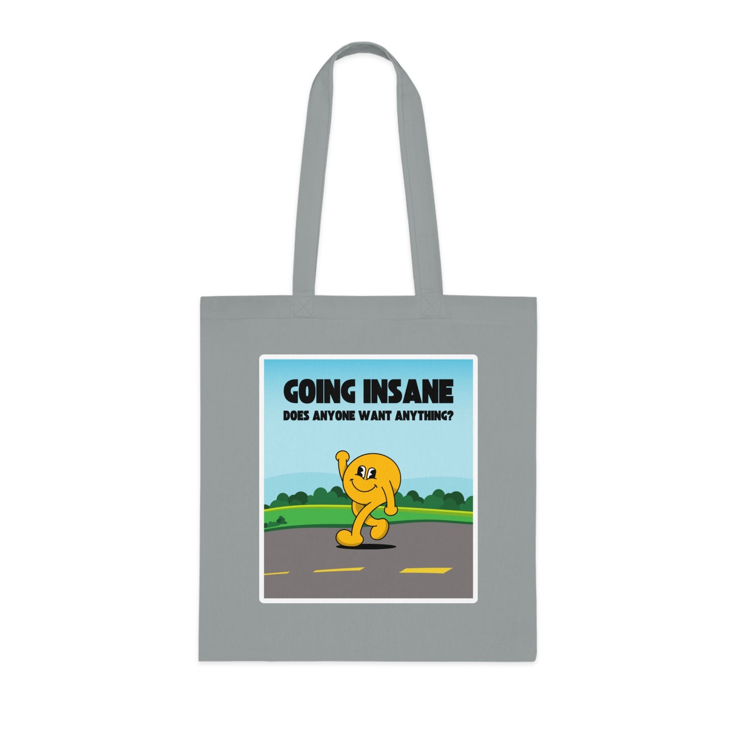 Going Insane Does Anyone Want Anything? Cotton Tote Bag