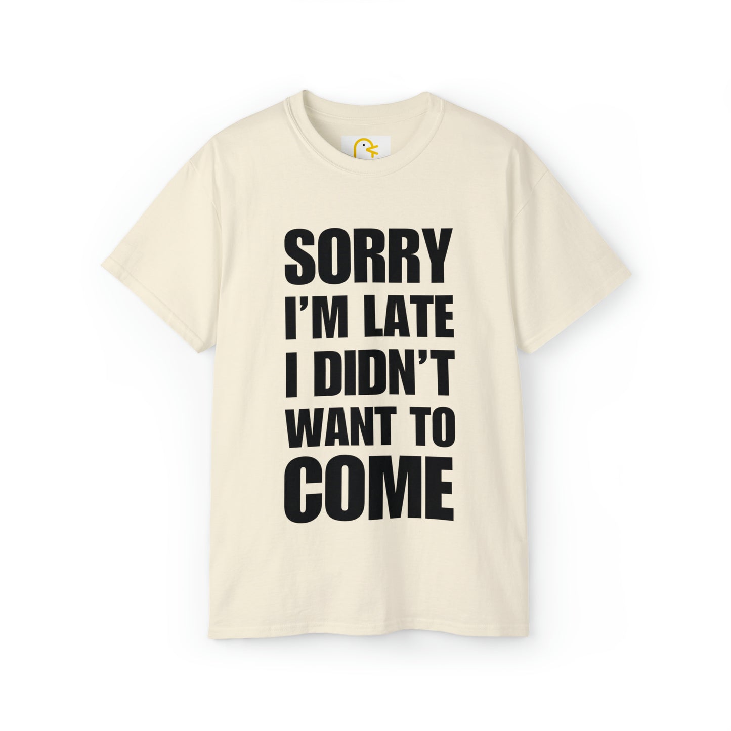 Sorry I'm Late T-shirt