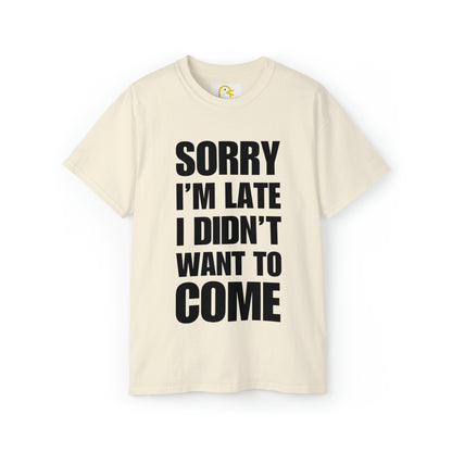 Sorry I'm Late T-shirt