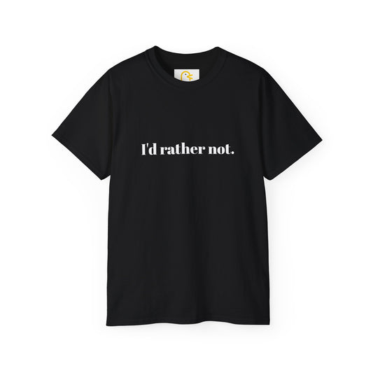 I'd rather not T-shirt