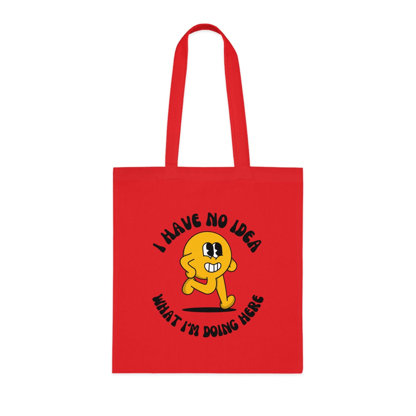 I Have No Idea What I'm Doing Here Cotton Tote Bag