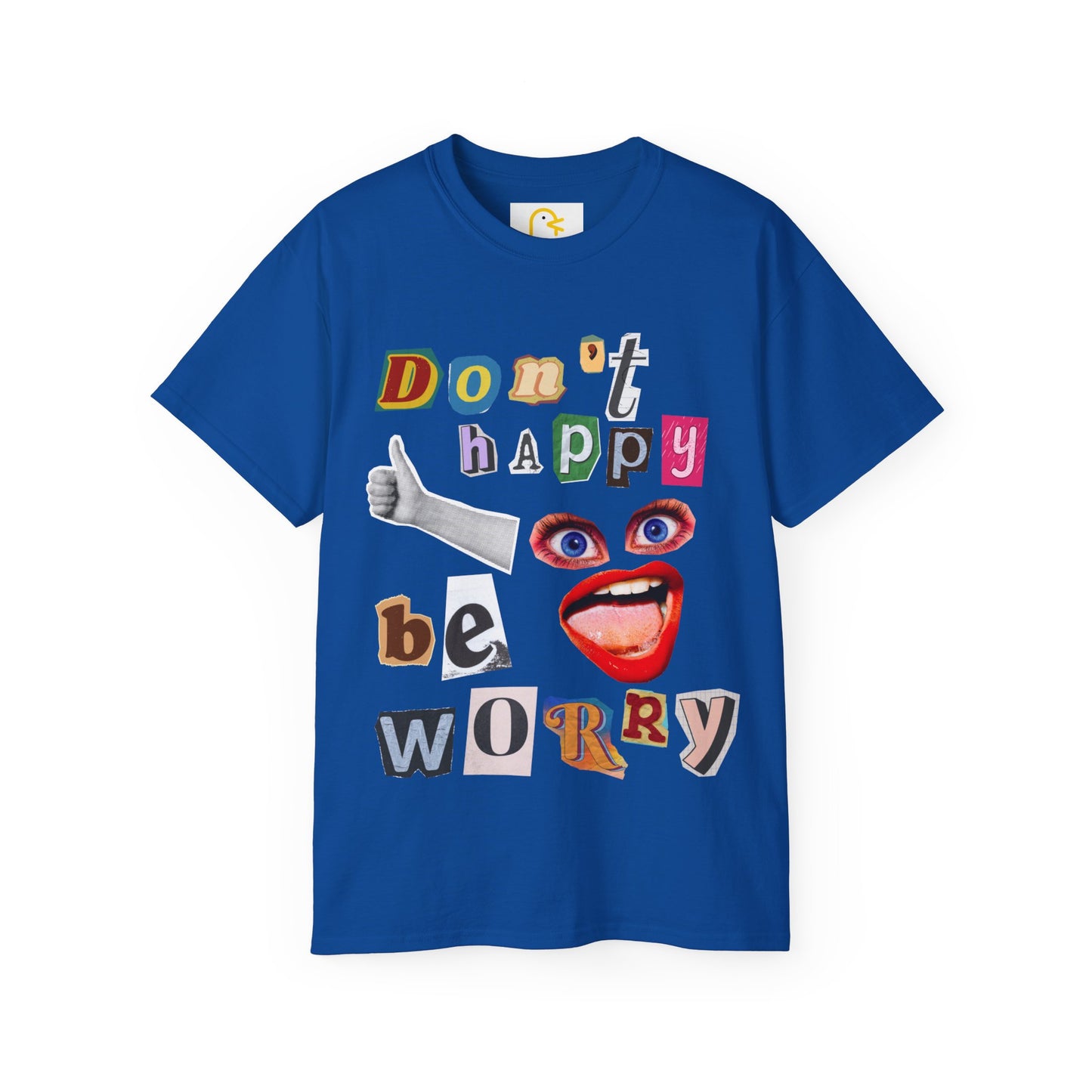 Don't happy be worry T-shirt