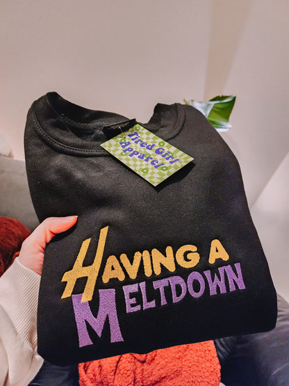 Having A Meltdown embroidered sweatshirt